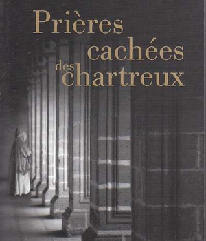 PRIERES CACHEES DES CHARTREUX