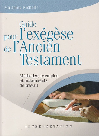 GUIDE POUR L EXEGESE DE L ANCIEN TESTAMENT. - METHODES, EXEMPLES ET INSTRUMENTS DE TRAVAIL