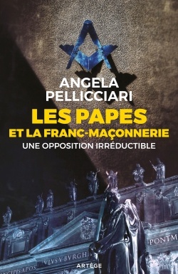 LES PAPES ET LA FRANC-MACONNERIE - UNE OPPOSITION SECULAIRE