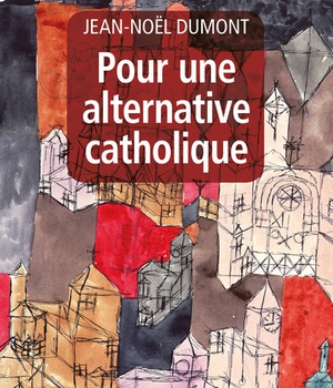 POUR UNE ALTERNATIVE CATHOLIQUE