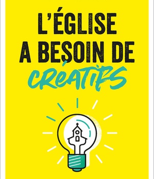 L'EGLISE A BESOIN DE CREATIFS
