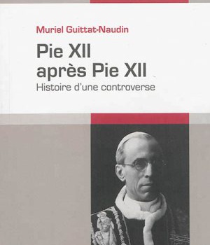 PIE XII APRES PIE XII - HISTOIRE D'UNE CONTROVERSE