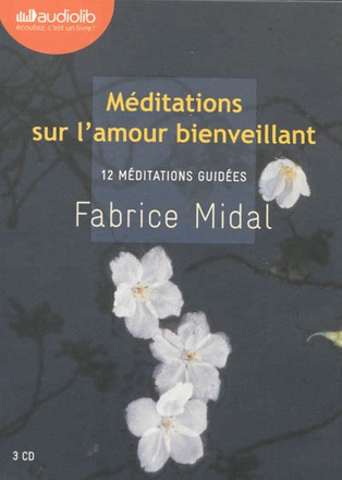 MEDITATIONS SUR L'AMOUR BIENVEILLANT - LIVRE AUDIO 3 CD AUDIO : 2CD DE 12 MEDITATIONS ET 1 CD D'ENSE