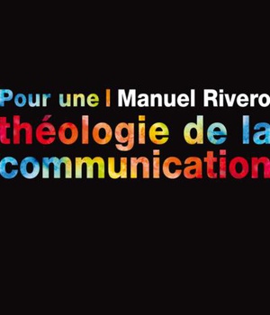 POUR UNE THEOLOGIE DE LA COMMUNICATION