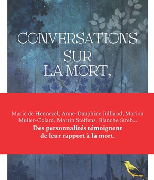 CONVERSATIONS SUR LA MORT, ET DONC SUR LA VIE