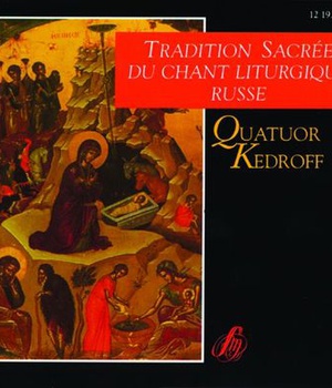 TRADITION SACREE DU CHANT LITURGIQUE RUSSE