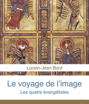 LE VOYAGE DE L'IMAGE - LES QUATRE EVANGELISTES