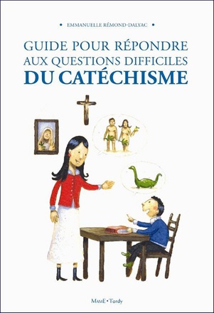 GUIDE POUR REPONDRE AUX QUESTIONS DIFFICILES DU CATECHISME - NE