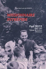 MISSIONNAIRE INTREPIDE - PAUL SEITZ 1906 - 1984 EVEQUE DE KOMTUM (VIETNAM)