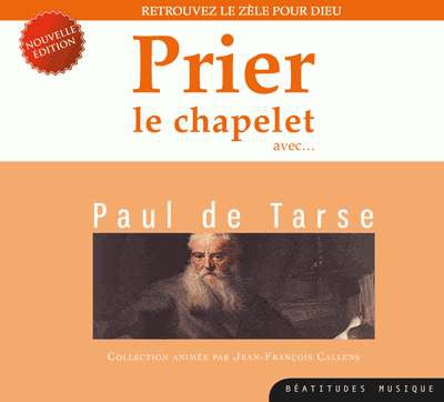 PRIER LE CHAPELET AVEC PAUL DE TARSE CD - RETROUVEZ LE ZELE POUR DIEU - AUDIO