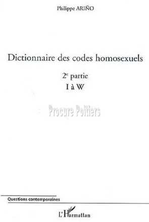 DICTIONNAIRES DES CODES HOMOSEXUELS (2EME PARTIE) - I A W