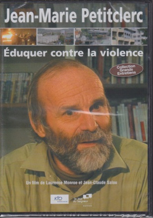 JEAN-MARIE PETITCLERC : EDUQUER CONTRE LA VIOLENCE