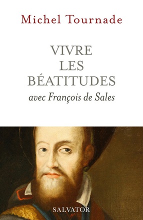 VIVRE LES BEATITUDES AVEC FRANCOIS DE SALES