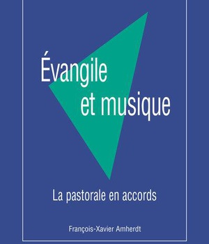 EVANGILE ET MUSIQUE. - LA PASTORALE EN ACCORDS