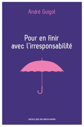 POUR EN FINIR AVEC L'IRRESPONSABILITE