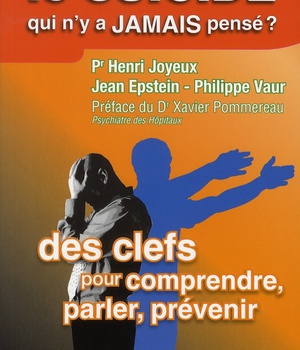 LE SUICIDE, QUI N'Y A JAMAIS PENSE ? - DES CLEFS, POUR COMPRENDRE, PARLER, PREVENIR