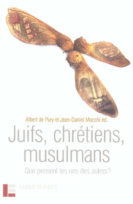 JUIFS, CHRETIENS, MUSULMANS - QUE PENSENT LES UNS DES AUTRES ?