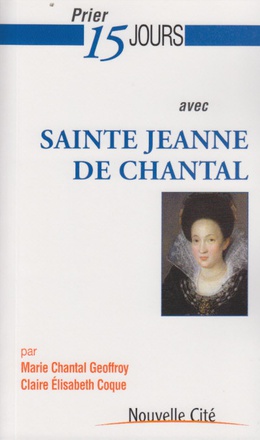 PRIER 15 JOURS AVEC SAINTE JEANNE DE CHANTAL