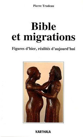 BIBLE ET MIGRATIONS - FIGURES D'HIER, REALITES D'AUJOURD'HUI