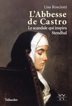 L'ABBESSE DE CASTRO - LE SCANDALE QUI INSPIRA STENDHAL