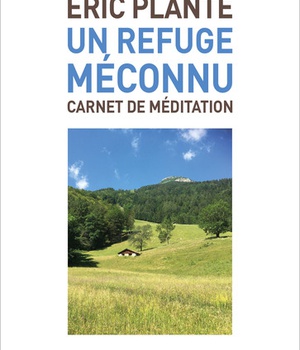 UN REFUGE MECONNU - CARNET DE MEDITATIONS