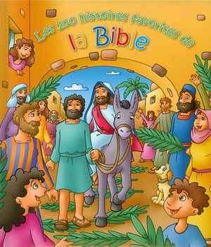 LES 100 HISTOIRES FAVORITES DE LA BIBLE