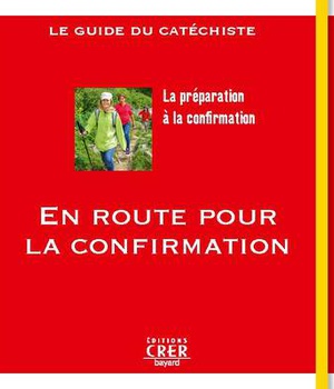 EN ROUTE POUR LA CONFIRMATION - LE GUIDE DU CATECHISTE