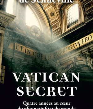 VATICAN SECRET - QUATRE ANNEES AU COEUR DU PLUS PETIT ETAT DU MONDE