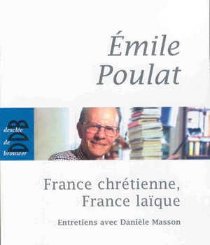 FRANCE CHRETIENNE, FRANCE LAIQUE - CE QUI MEURT ET CE QUI NAIT