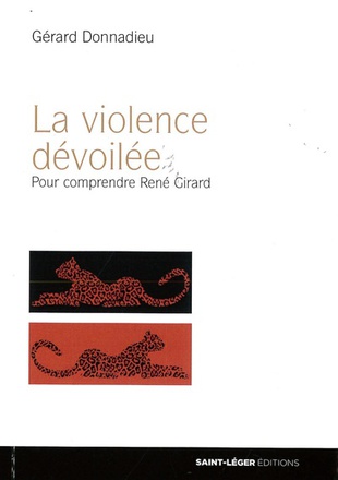 LA VIOLENCE DEVOILEE - POUR COMPRENDRE RENE GIRARD