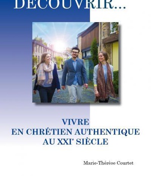 VIVRE EN CHRETIEN AUTHENTIQUE AU XXIE SIECLE