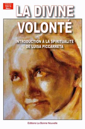 LA DIVINE VOLONTE - INTRODUCTION A LA SPIRITUALITE DE LUISA PICCARRETA