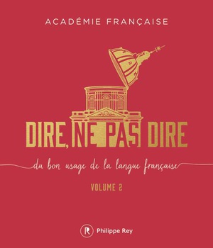 DIRE, NE PAS DIRE - VOLUME 2 DU BON USAGE DE LA LANGUE FRANCAISE