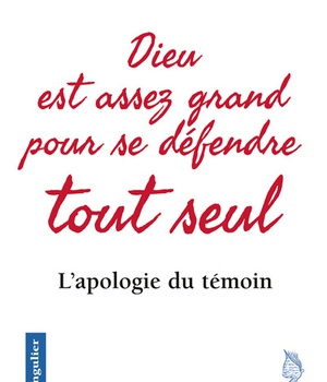 DIEU EST ASSEZ GRAND POUR SE DEFENDRE TOUT SEUL