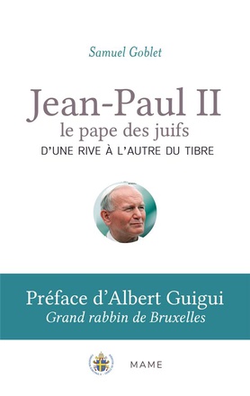 JEAN-PAUL II, LE PAPE DES JUIFS. D'UNE RIVE A L'AUTRE DU TIBRE
