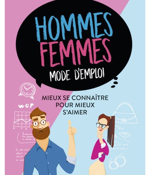 HOMMES-FEMMES : MODE D'EMPLOI - MIEUX SE CONNAITRE POUR MIEUX S'AIMER
