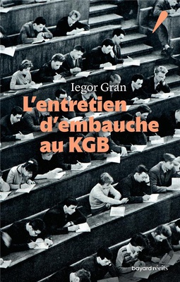 L'ENTRETIEN D'EMBAUCHE AU KGB