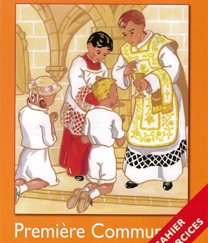LES TROIS BLANCHEURS - I - LES TROIS BLANCHEURS - PREPARATION A LA PREMIERE COMMUNION - CAHIER D'EXE
