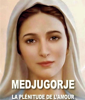 MEDJUGORJE, LA PLENITUDE DE L'AMOUR
