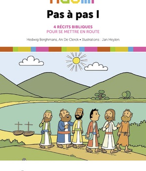 PAS A PAS I - 4 RECITS BIBLIQUES POUR SE METTRE EN ROUTE