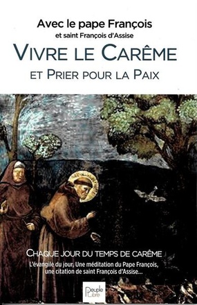 VIVRE LE CAREME ET PRIER POUR LA PAIX - TEXTES ET HOMELIES DE CAREME DE L'ANNEE A