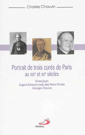 PORTRAITS DE 3 CURES DE PARIS AVANT VATICAN II