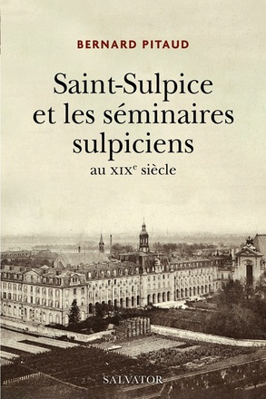 SAINT-SULPICE ET LES SEMINAIRES SULPICIENS AU XIXE SIECLE