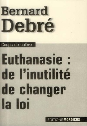 EUTHANASIE - DE L'INUTILITE DE CHANGER LA LOI