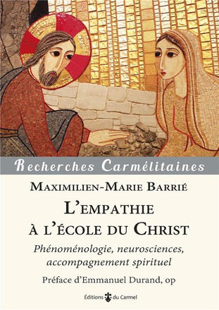 L'EMPATHIE A L'ECOLE DU CHRIST - PHENOMENOLOGIE, NEUROSCIENCES, ACCOMPAGNEMENT SPIRITUEL
