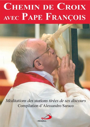 CHEMIN DE CROIX AVEC PAPE FRANCOIS (LE)