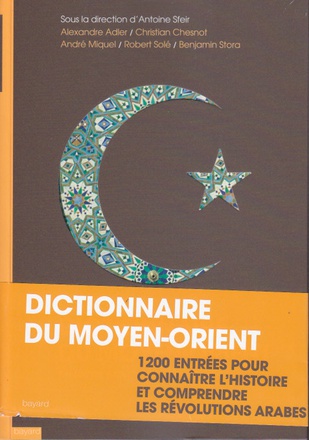DICTIONNAIRE DU MOYEN ORIENT - HISTOIRES, CULTURES, REVOLUTIONS