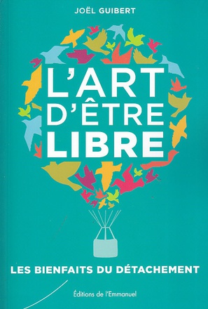 LART DETRE LIBRE - LES BIENFAITS DU DETACHEMENT