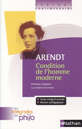 LES INTEGRALES DE PHILO - ARENDT, CONDITION DE L'HOMME MODERNE