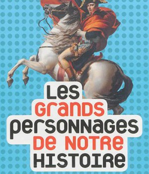 LES GRANDS PERSONNAGES DE NOTRE HISTOIRE